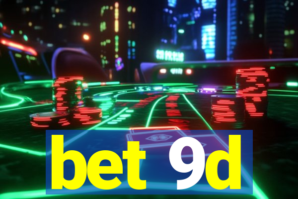 bet 9d